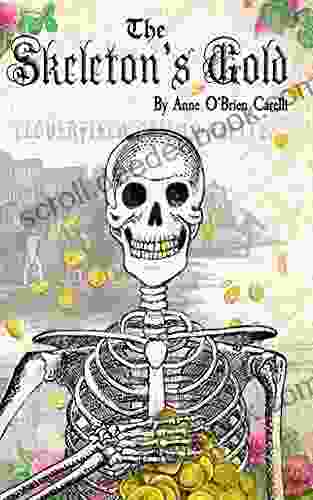 The Skeleton s Gold Anne O Brien Carelli