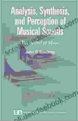 Analysis Synthesis and Perception of Musical Sounds: The Sound of Music (Modern Acoustics and Signal Processing)