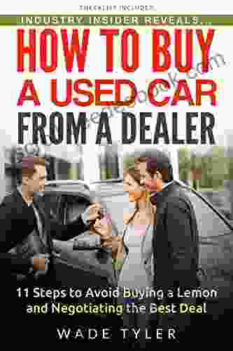 How To Buy A Used Car From A Dealer: 11 Steps To Avoid Buying A Lemon And Negotiating The Best Deal