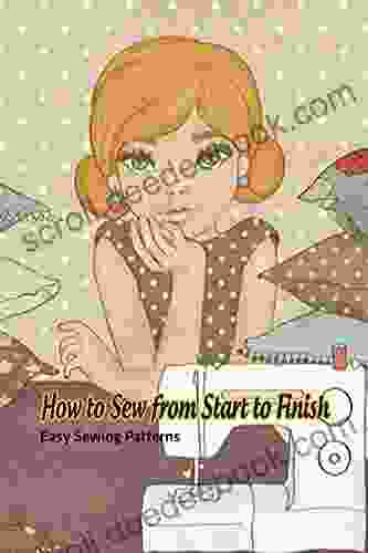 How To Sew From Start To Finish: Easy Sewing Patterns