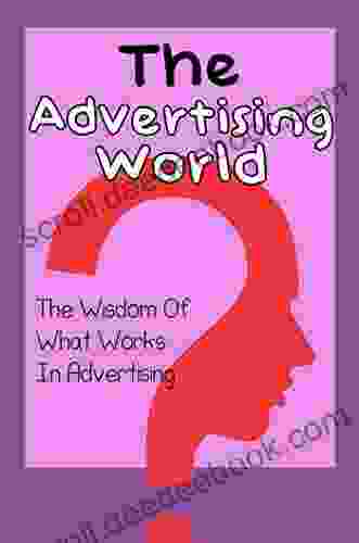 The Advertising World: The Wisdom Of What Works In Advertising