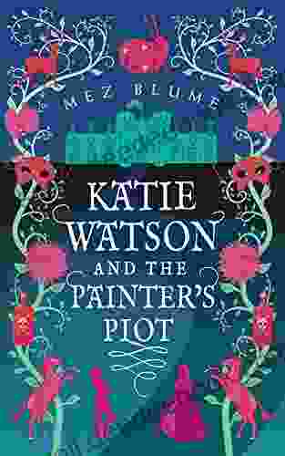 Katie Watson And The Painter S Plot: Katie Watson Mysteries In Time 1