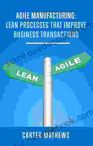 Agile Manufacturing: Lean Processes that Improve Business Tranctions