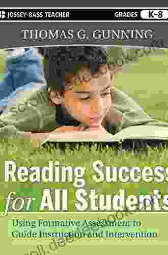 Reading Success For All Students: Using Formative Assessment To Guide Instruction And Intervention