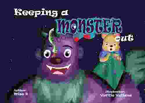 Keeping A Monster Out: A Fun Rhyming Bedtime Story For Young Children Ages 2 7 Years Old