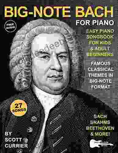 Big Note Bach For Piano: Easy Piano Songbook For Kids And Adult Beginners Famous Classical Themes In Big Note Format (Big Note Music Books)