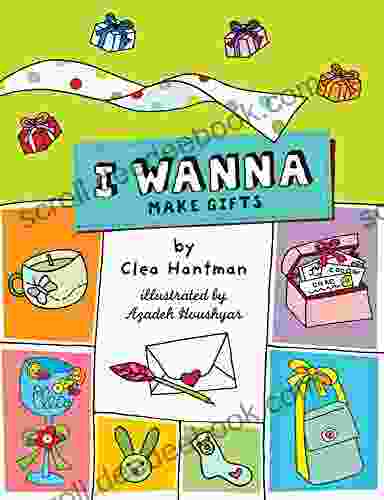 I Wanna Make Gifts Clea Hantman