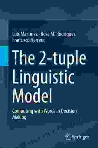 The 2 Tuple Linguistic Model: Computing With Words In Decision Making