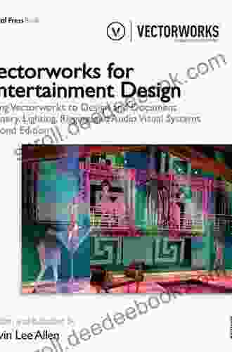 Vectorworks For Entertainment Design: Using Vectorworks To Design And Document Scenery Lighting And Sound