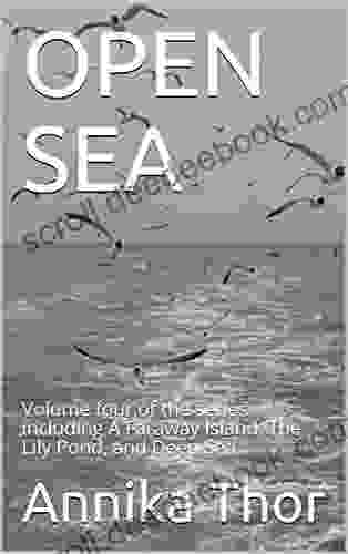 OPEN SEA: Volume four of the including A Faraway Island The Lily Pond and Deep Sea