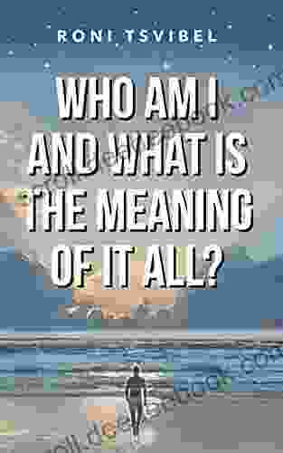 Who Am I And What Is The Meaning Of It All?