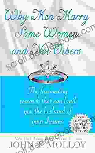 Why Men Marry Some Women And Not Others: The Fascinating Research That Can Land You The Husband Of Your Dreams